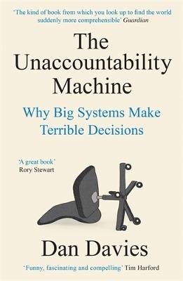 Unaccountability Machine: Why Big Systems Make Terrible Decisions