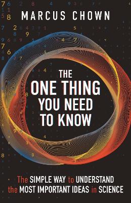One Thing You Need to Know: The Simple Way to Understand the Most Important Ideas in Science