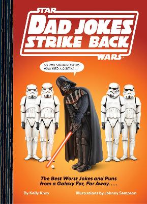 Star Wars Dad Jokes Strike Back: The Best Worst Jokes and Puns from a Galaxy Far, Far Away. . . .