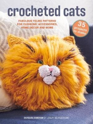 Crocheted Cats: 35 projects to make: Fabulous Feline Patterns for Cushions, Accessories, Home deCOR and More