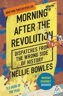 Morning After the Revolution: Dispatches From the Wrong Side of History