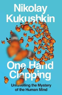 One Hand Clapping: Unravelling the Mystery of the Human Mind