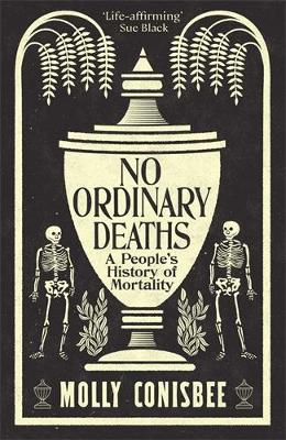 No Ordinary Deaths: A People's History of Mortality