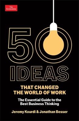 50 Ideas that Changed the World of Work: The Essential Guide to the Best Business Thinking