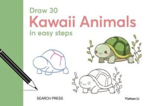 Draw 30: Kawaii Animals: In Easy Steps
