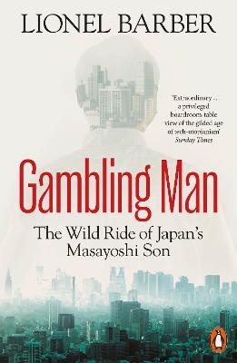 Gambling Man: The Wild Ride of Japan's Masayoshi Son