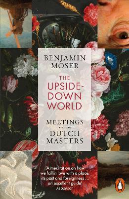 Upside-Down World: Meetings with the Dutch Masters