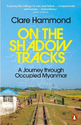 On the Shadow Tracks: A Journey through Occupied Myanmar