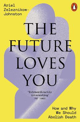 Future Loves You: How and Why We Should Abolish Death