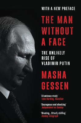 Man Without a Face: The Unlikely Rise of Vladimir Putin