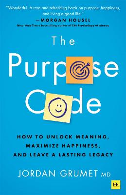 Purpose Code: How to unlock meaning, maximize happiness, and leave a lasting legacy