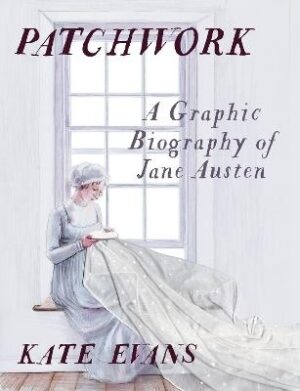 Patchwork: A Graphic Biography of Jane Austen