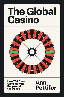 Global Casino: How Wall Street Gambles with People and the Planet
