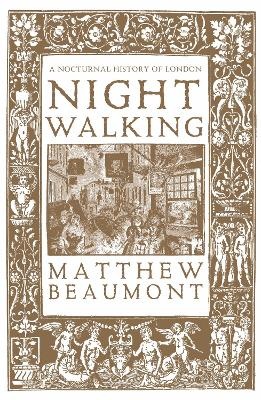 Nightwalking: A Nocturnal History of London