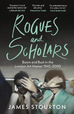 Rogues and Scholars: Boom and Bust in the London Art Market, 1945-2000