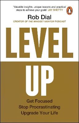 Level Up: Get Focused, Stop Procrastinating and Upgrade Your Life
