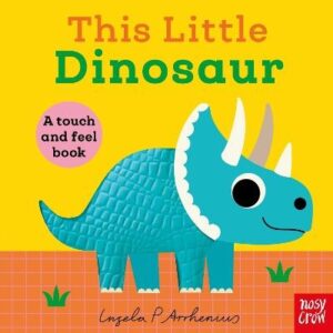 This Little Dinosaur: A Touch and Feel Book