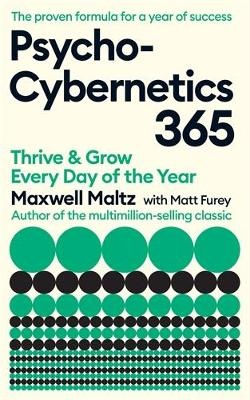 Psycho-Cybernetics 365: Thrive and Grow Every Day of the Year