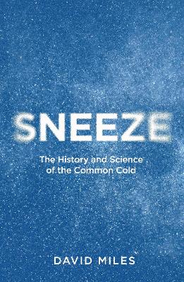Sneeze: The History and Science of the Common Cold