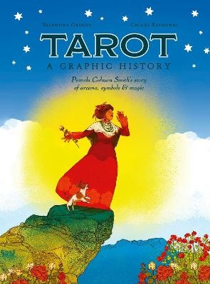 Tarot: A Graphic History: Pamela Colman Smith's story of arcana, symbols and magic
