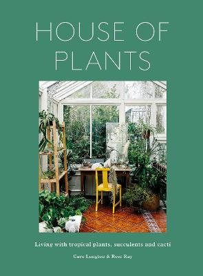House of Plants (revised edition): Living with tropical plants, succulents and cacti
