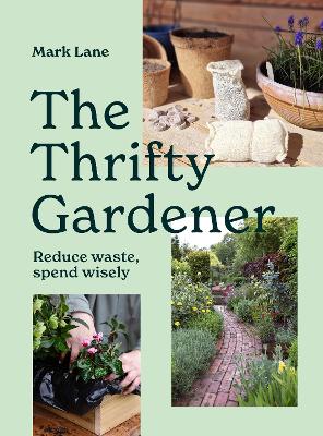 Thrifty Gardener: Reduce waste, spend wisely