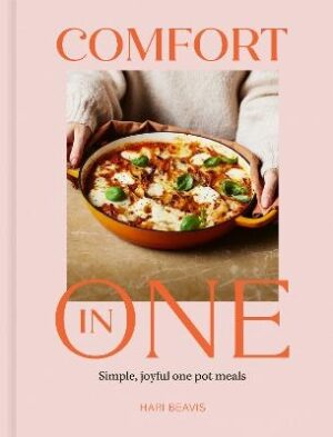 Comfort in One: Simple, joyful one pot meals