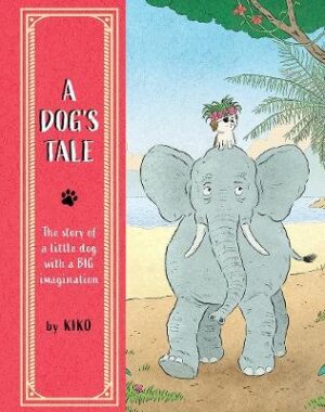 Dog's Tale: The Story of a Little Dog with a Big Imagination