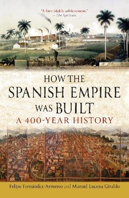 How the Spanish Empire Was Built: A 400-Year History