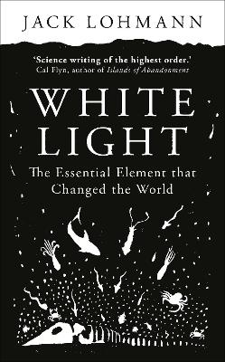 White Light: The Essential Element that Changed the World