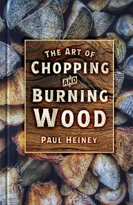 Art of Chopping and Burning Wood
