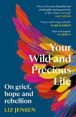 Your Wild and Precious Life: On grief, hope and rebellion