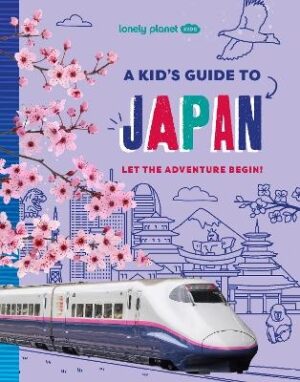 Kid's Guide to Japan (Lonely Planet Kids Guide)