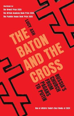 Baton and the Cross: Russia's Church from Pagans to Putin