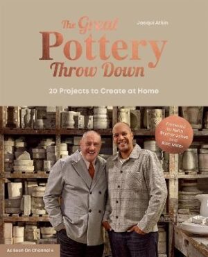 Great Pottery Throw Down: 20 Projects to Create at Home