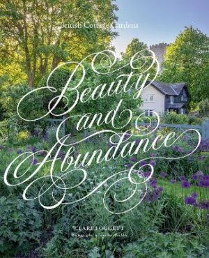 Beauty and Abundance: British Cottage Gardens