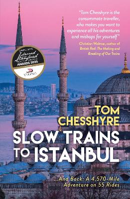 Slow Trains to Istanbul: ...And Back: A 4,570-Mile Adventure on 55 Rides