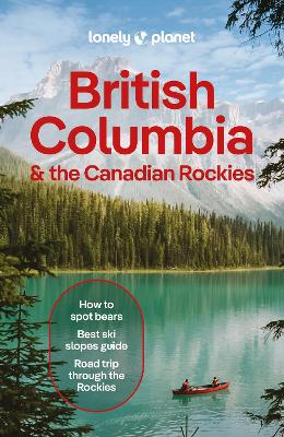 British Columbia & the Canadian Rockies 11 (Lonely Planet Travel Guide)