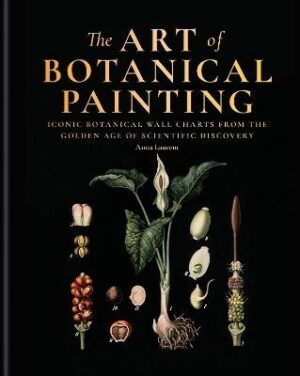 Art of Botanical Painting: Iconic botanical wall charts from the golden age of scientific discovery