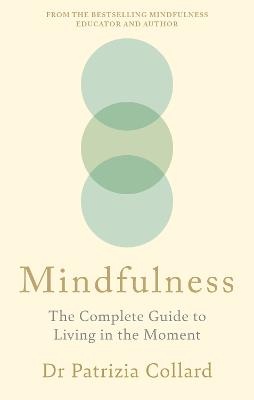 Mindfulness: The Complete Guide to Living in the Moment