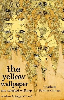 Yellow Wallpaper And Selected Writings
