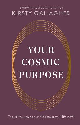 Your Cosmic Purpose: Trust in the universe and discover your life path