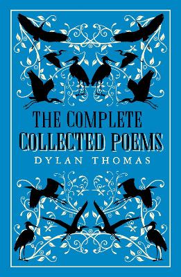 Complete Poems: The most complete edition of Dylan Thomas's poems available