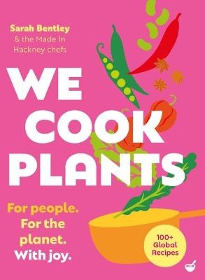 We Cook Plants: For people. For the planet. With joy.