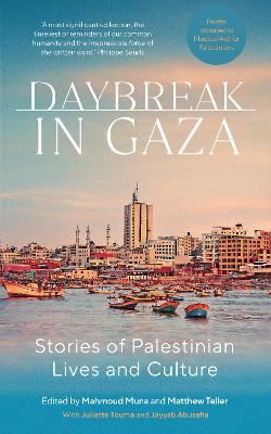 Daybreak in Gaza: Stories of Palestinian Lives and Culture
