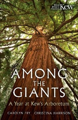 Among the Giants: A Year at Kew's Arboretum
