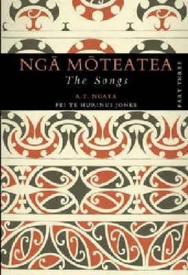 Nga Moteatea The Songs: Part Three