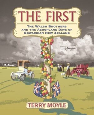 First: The Walsh brothers and the aeroplane days of Edwardian New Zealand