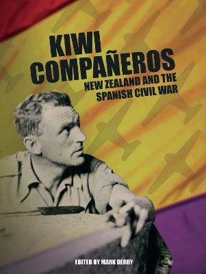 Kiwi Companeros: New Zealand and the Spanish Civil War