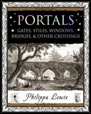 Portals: Gates, Stiles, Windows, Bridges, and Other Crossings